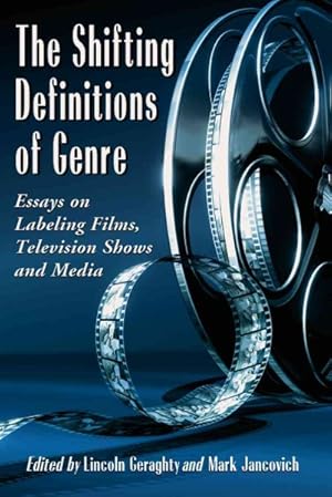 Seller image for Shifting Definitions of Genre : Essays on Labeling Films, Television Shows and Media for sale by GreatBookPrices