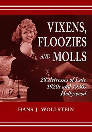 Image du vendeur pour Vixens, Floozies And Molls : 28 Actresses Of Late 1920s And 1930s Hollywood mis en vente par GreatBookPrices