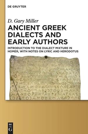 Bild des Verkufers fr Ancient Greek Dialects and Early Authors : Introduction to the Dialect Mixture in Homer, with Notes on Lyric and Herodotus zum Verkauf von AHA-BUCH GmbH