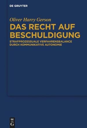 Bild des Verkufers fr Das Recht auf Beschuldigung : Strafprozessuale Verfahrensbalance durch kommunikative Autonomie zum Verkauf von AHA-BUCH GmbH