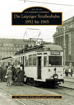 Bild des Verkufers fr Die Leipziger Straenbahn : 1952 bis 1965 zum Verkauf von AHA-BUCH GmbH