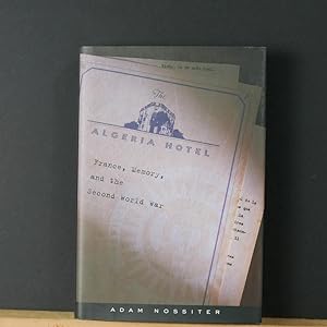 Image du vendeur pour The Algeria Hotel: France, Memory, and the Second World War mis en vente par Tree Frog Fine Books and Graphic Arts