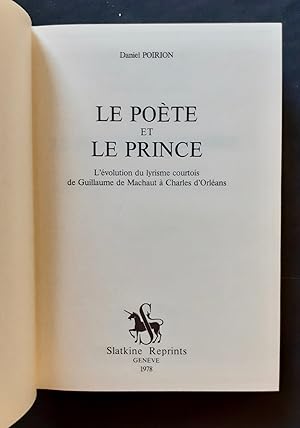 Le Poète et le Prince - l'évolution du lyrisme courtois de Guillaume de Machaut à Charles d'Orléa...