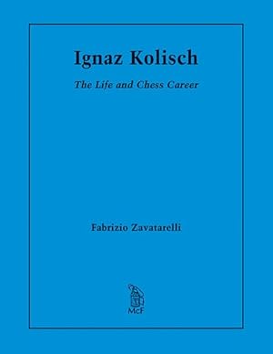 Image du vendeur pour Ignaz Kolisch : The Life and Chess Career mis en vente par GreatBookPrices