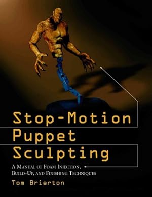 Seller image for Stop-Motion Puppet Sculpting : A Manual of Foam Injection, Build-Up and Finishing Techniques for sale by GreatBookPrices