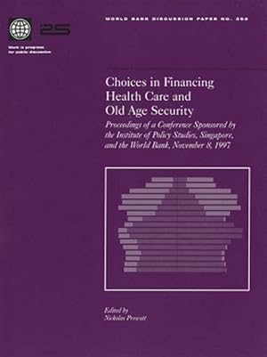 Bild des Verkufers fr Choices in Financing Health Care & Old Age Security : Proceedings of a Conference Sponsored by the Institute of Policy Studies zum Verkauf von GreatBookPrices