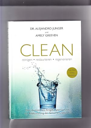 Seller image for Clean: reinigen, restaurieren, regenerieren: das revolutionre Entgiftungsprogramm zur Reaktivierung der Selbstheilungskrfte. Dr. med. Alejandro Junger und Amely Greeven ; Deutsche bersetzung: Nina Hawranke, Petra Degenhart, Daniel Loose for sale by Elops e.V. Offene Hnde