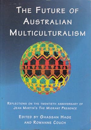 Image du vendeur pour The Future of Australian Multiculturalism: Reflections on the Twentieth Anniversary of Jean Martin's the Migrant Presence mis en vente par Goulds Book Arcade, Sydney