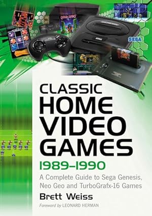 Seller image for Classic Home Video Games, 1989-1990 : A Complete Guide to Sega Genesis, Neo Geo and Turbografx-16 Games for sale by GreatBookPrices