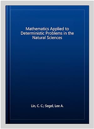 Immagine del venditore per Mathematics Applied to Deterministic Problems in the Natural Sciences venduto da GreatBookPrices