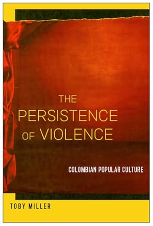 Imagen del vendedor de Persistence of Violence : Colombian Popular Culture a la venta por GreatBookPrices