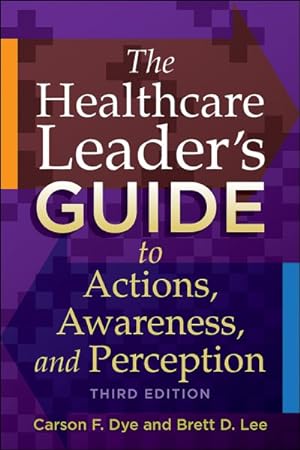 Image du vendeur pour Healthcare Leader's Guide to Actions, Awareness, and Perception mis en vente par GreatBookPrices