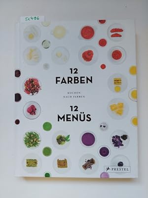 12 Farben, 12 Menüs : Kochen nach Farben Caro Mantke [Text Tatjana Reimann. Fotogr. Tim Schober]