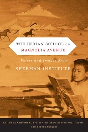 Immagine del venditore per Indian School on Magnolia Avenue : Voices and Images from Sherman Institute venduto da GreatBookPrices