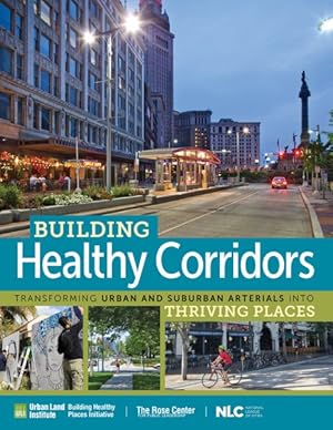 Imagen del vendedor de Building Healthy Corridors : Transforming Urban and Suburban Arterials into Thriving Places a la venta por GreatBookPrices