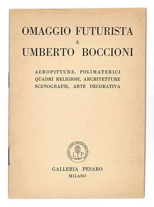 Omaggio futurista a Umberto Boccioni. Aeropitture, polimaterici, quadri religiosi, architetture, ...