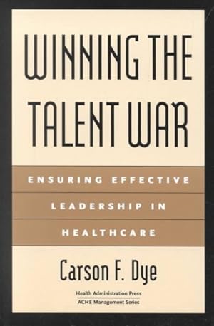 Image du vendeur pour Winning the Talent War : Ensuring Effective Leadership in Healthcare mis en vente par GreatBookPrices