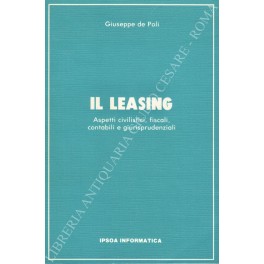 Imagen del vendedor de Il leasing. Aspetti civilistici, fiscali, contabili e giurisprudenziali a la venta por Libreria Antiquaria Giulio Cesare di Daniele Corradi