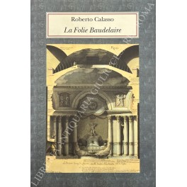 Image du vendeur pour La Folie Baudelaire mis en vente par Libreria Antiquaria Giulio Cesare di Daniele Corradi