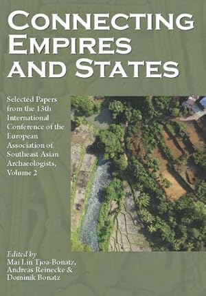 Immagine del venditore per Connecting Empires and States : Selected Papers from the 13th International Conference of the European Association of Southeast Asian Archaeologists, Berlin 2010 venduto da GreatBookPrices