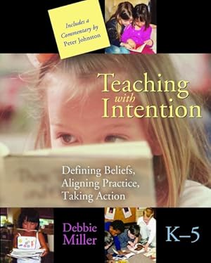 Seller image for Teaching With Intention : Defining Beliefs, Aligning Practice, Taking Action, Grades K-5 for sale by GreatBookPrices