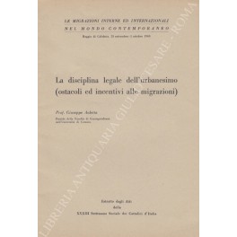 Immagine del venditore per La disciplina legale dell'urbanesimo (ostacoli ed incentivi alle migrazioni) venduto da Libreria Antiquaria Giulio Cesare di Daniele Corradi