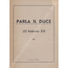 Seller image for Parla il Duce. 23 febbraio XIX for sale by Libreria Antiquaria Giulio Cesare di Daniele Corradi