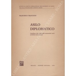 Immagine del venditore per Asilo diplomatico. Contributo allo studio delle consuetudini locali nel diritto internazionale venduto da Libreria Antiquaria Giulio Cesare di Daniele Corradi