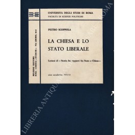 Bild des Verkufers fr La Chiesa e lo Stato liberale. Lezioni di Storia dei rapporti tra Stato e Chiesa . Anno accademico 1971-72 zum Verkauf von Libreria Antiquaria Giulio Cesare di Daniele Corradi