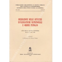 Bild des Verkufers fr Delibazione delle sentenze ecclesiastiche matrimoniali e ordine pubblico. Atti della tavola rotonda Roma, 20 aprile 1988. A cura di Giuseppe Dalla Torre e Lorenzo Spinelli zum Verkauf von Libreria Antiquaria Giulio Cesare di Daniele Corradi