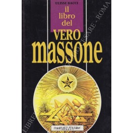 Bild des Verkufers fr Il libro del vero massone zum Verkauf von Libreria Antiquaria Giulio Cesare di Daniele Corradi