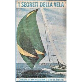 Image du vendeur pour I segreti della vela. Corso di navigazione dei Glenans mis en vente par Libreria Antiquaria Giulio Cesare di Daniele Corradi