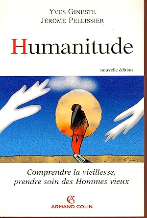 Image du vendeur pour Humanitude : Comprendre la vieillesse, prendre soin des hommes vieux mis en vente par Bouquinerie Le Fouineur