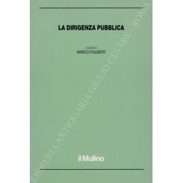 Image du vendeur pour La dirigenza pubblica. Con scritti di M. D'Alberti, S. D'Alessio, R. Deganello, G. Gamba, A. Grosso, A. Lettieri, G. C. Lo Bianco, F. Panariello, M. Rusciano, G. Scatassa, A. Stancanelli, M. Tonucci, A. Zoppoli mis en vente par Libreria Antiquaria Giulio Cesare di Daniele Corradi