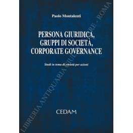 Imagen del vendedor de Persona giuridica, gruppi di societ, corporate governance. Studi in tema di societ per azioni a la venta por Libreria Antiquaria Giulio Cesare di Daniele Corradi