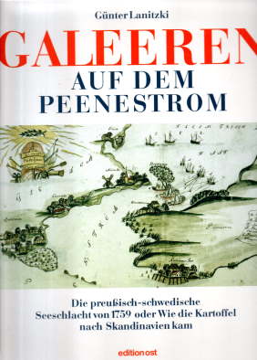 Galeeren auf dem Peenestrom. Die preußisch-schwedische Seeschlacht 1759 oder wie die Kartoffel na...