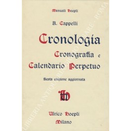 Bild des Verkufers fr Cronologia, Cronografia e Calendario Perpetuo. Dal principio dell'era cristiana ai nostri giorni. Tavole cronologico-sincrone e quadri sinottici per verificare le date storiche zum Verkauf von Libreria Antiquaria Giulio Cesare di Daniele Corradi