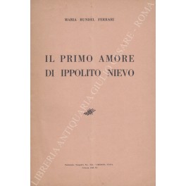 Seller image for Il primo amore di Ippolito Nievo for sale by Libreria Antiquaria Giulio Cesare di Daniele Corradi