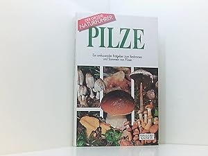 Pilze: Ein umfassender Ratgeber zum Bestimmen und Sammeln von Pilzen