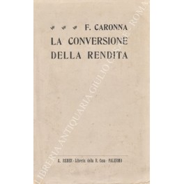 Bild des Verkufers fr La conversione della rendita zum Verkauf von Libreria Antiquaria Giulio Cesare di Daniele Corradi