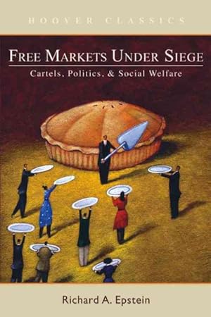 Seller image for Free Markets under Siege : Cartels, Politics, and Social Welfare for sale by GreatBookPrices