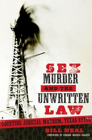 Seller image for Sex, Murder, and the Unwritten Law : Courting Judicial Mayhem, Texas Style for sale by GreatBookPrices