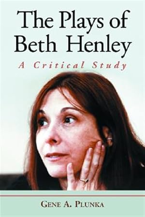 Seller image for Plays Of Beth Henley : A Critical Study for sale by GreatBookPrices