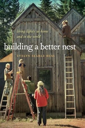 Image du vendeur pour Building a Better Nest : Living Lightly at Home and in the World mis en vente par GreatBookPrices