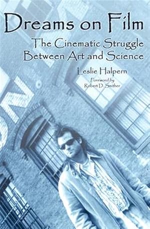 Immagine del venditore per Dreams on Film : The Cinematic Struggle Between Art and Science venduto da GreatBookPrices