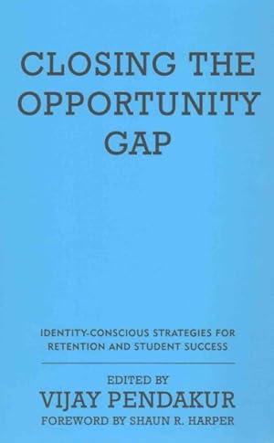 Seller image for Closing the Opportunity Gap : Identity-Conscious Strategies for Retention and Student Success for sale by GreatBookPrices