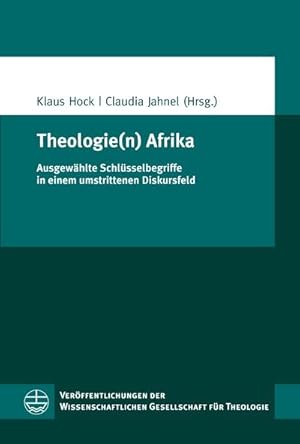 Bild des Verkufers fr Theologie(n) Afrika : Ausgewhlte Schlsselbegriffe in einem umstrittenen Diskursfeld zum Verkauf von AHA-BUCH GmbH