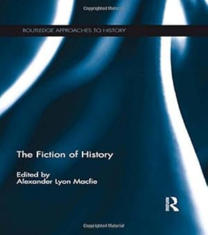 Imagen del vendedor de The Fiction of History: 06 (Routledge Approaches to History) a la venta por WeBuyBooks