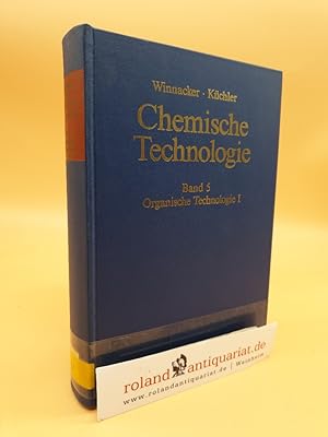 Bild des Verkufers fr Chemische Technologie Band 5: Organische Technologie : 1 zum Verkauf von Roland Antiquariat UG haftungsbeschrnkt