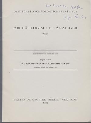 Die Ausgrabungen in Bogazköy-Hattusa 2000. [Aus: Archäologischer Anzeiger, Heft 3, 2001]. Mit ein...